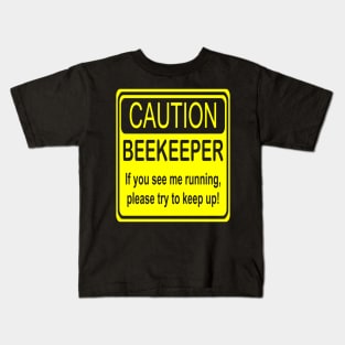 Caution Beekeeper if You See Me Running Please Try to Keep Up! Funny Beekeeping Design Kids T-Shirt